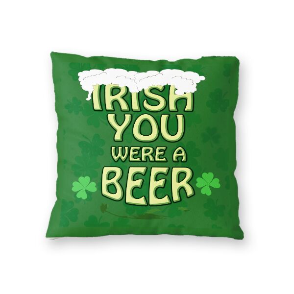 NEW!!! Irish You Were a Beer Throw Pillow - Microfiber, Fleece, or Polypoplin Thumbnail